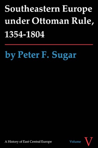 Southeastern Europe Under Ottoman Rule 13541804 Peter F Sugar