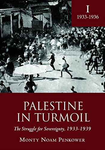 Palestine In Turmoil The Struggle For Sovereignty 19331939 Vol I Monty Penkower