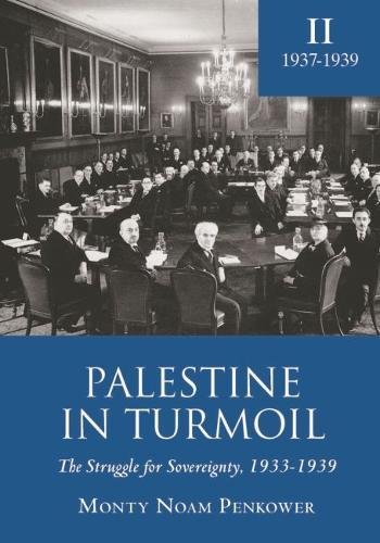 Palestine In Turmoil The Struggle For Sovereignty 19331939 Vol Ii 19371939 Monty Penkower