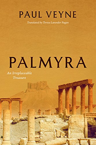 Palmyra An Irreplaceable Treasure 1st Edition Paul Veyne Teresa Lavender Fagan