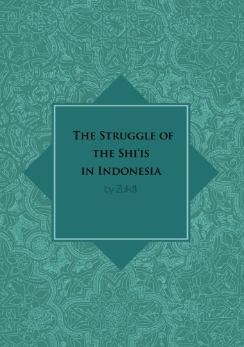The Struggle Of The Shiis In Indonesia Z Zulkifli
