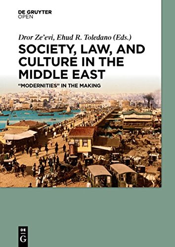 Society Law And Culture In The Middle East Modernities In The Making Dror Zeevi