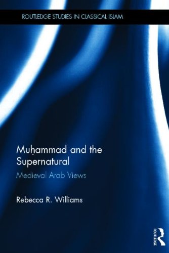Muhammad And The Supernatural Medieval Arab Views Rebecca Williams