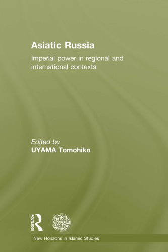 Asiatic Russia Imperial Power In Regional And International Contexts Tomohiko Uyama