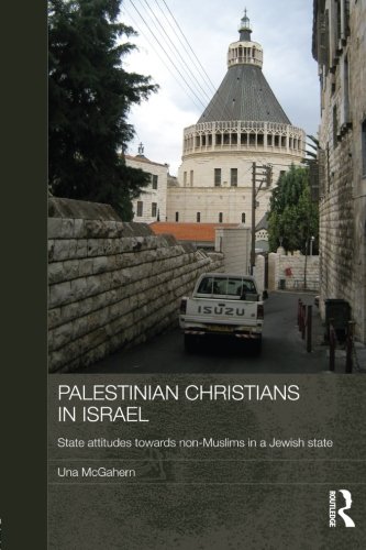 Palestinian Christians In Israel State Attitudes Towards Nonmuslims In A Jewish State 1st Edition Una Mcgahern