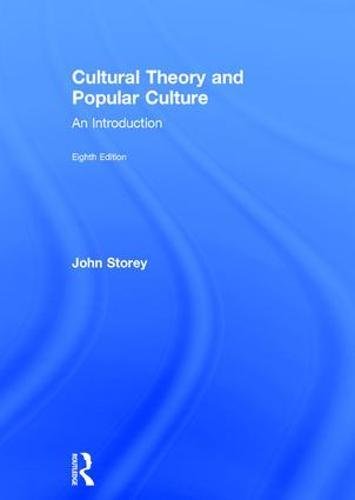Cultural Theory And Popular Culture An Introduction 8th Edition John Storey