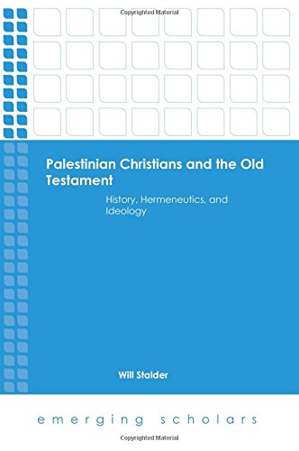 Palestinian Christians And The Old Testament History Hermeneutics And Ideology Will Stalder