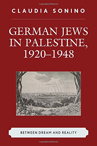 German Jews In Palestine 19201948 Between Dream And Reality Claudia Sonino