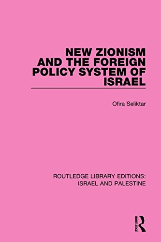 New Zionism And The Foreign Policy System Of Israel 1st Edition Ofira Seliktar