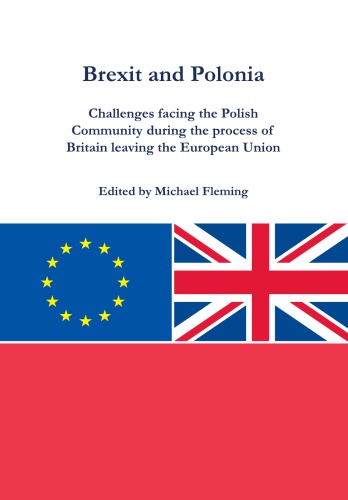 Brexit And Polonia Challenges Facing The Polish Community During The Process Of Britain Leaving The European Union Michael Fleming