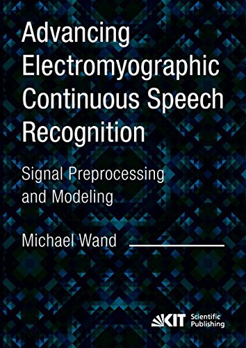 Advancing Electromyographic Continuous Speech Recognition Signal Preprocessing And Modeling Michael Wand