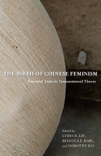 The Birth Of Chinese Feminism Essential Texts In Transnational Theory Lydia H Liu