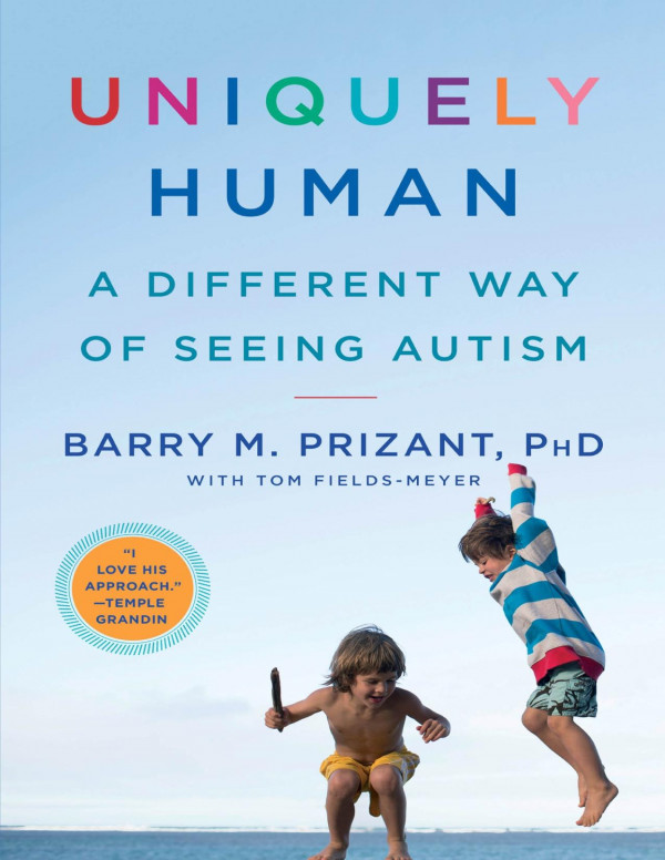 Uniquely Human A Different Way Of Seeing Autism 1st Barry M Prizant