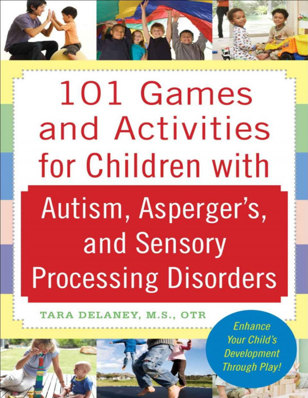 101 Games And Activities For Children With Autism Aspergers And Sensory Disorders Tara Delaney