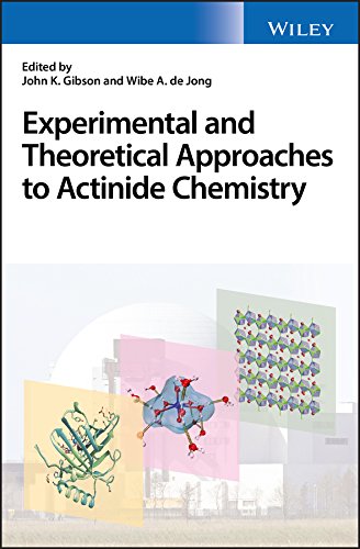 Experimental And Theoretical Approaches To Actinide Chemistry John K Gibson