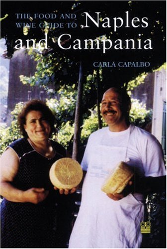 The Food And Wine Guide To Naples And Campania Carla Capalbo