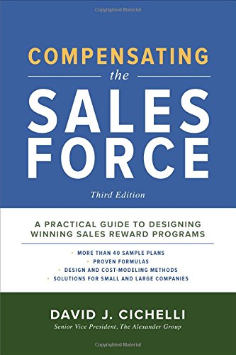 Compensating The Sales Force A Practical Guide To Designing Winning Sales Reward Programs 3rd David J Cichelli