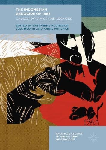 The Indonesian Genocide Of 1965 Causes Dynamics And Legacies 1st Ed 2018 Katharine Mcgregor