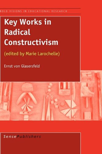 Key Works In Radical Constructivism Ernst Von Glasersfeld