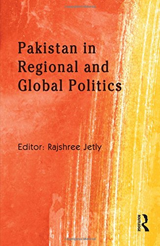 Pakistan In Regional And Global Politics 1st Edition Rajshree Jetly