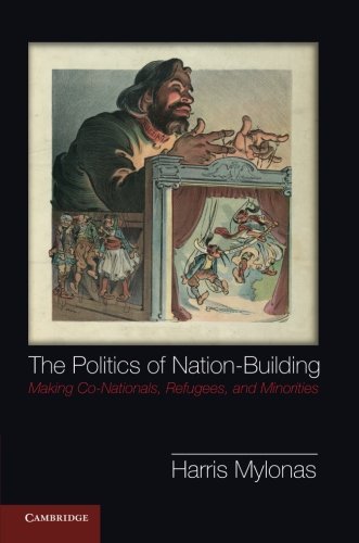 The Politics Of Nationbuilding Making Conationals Refugees And Minorities 1st Harris Mylonas