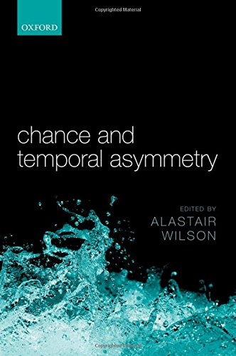 Chance And Temporal Asymmetry 1st Edition Alastair Wilson