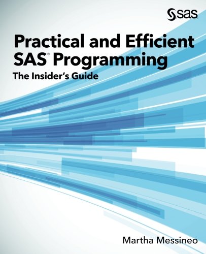 Practical And Efficient Sas Programming The Insiders Guide 1st Edition Martha Messineo