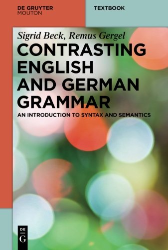 Contrasting English And German Grammar An Introduction To Syntax And Semantics Sigrid Beck