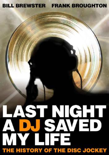 Last Night A Dj Saved My Life The History Of The Disc Jockey Bill Brewster