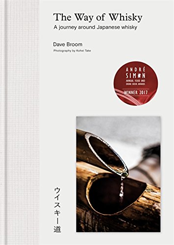 The Way Of Whisky A Journey Around Japanese Whisky Dave Broom