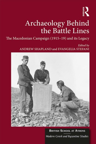 Archaeology Behind The Battle Lines The Macedonian Campaign 191519 And Its Legacy Andrew Shapland