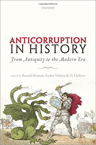Anticorruption In History From Antiquity To The Modern Era Anticorruption In History 1st Edition Ronald Kroeze