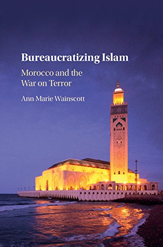Bureaucratizing Islam Morocco And The War On Terror Ann Marie Wainscott