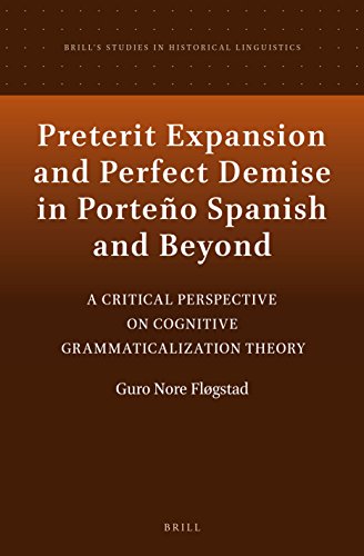 Preterit Expansion And Perfect Demise In Porteno Spanish And Beyond A Critical Perspective On Cognitive Grammaticalization Theory Guro Flogstad