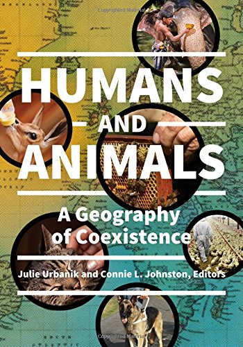 Humans And Animals A Geography Of Coexistence 1st Edition Julie Urbanik