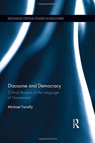 Discourse And Democracy Critical Analysis Of The Language Of Government 1st Edition Michael Farrelly