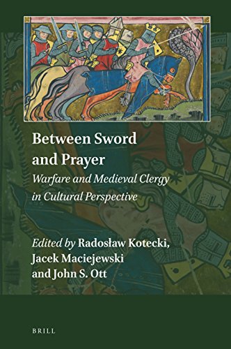 Between Sword And Prayer Warfare And Medieval Clergy In Cultural Perspective Radosaw Kotecki