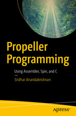 Propeller Programming Using Assembler Spin And C 1st Edition Sridhar Anandakrishnan