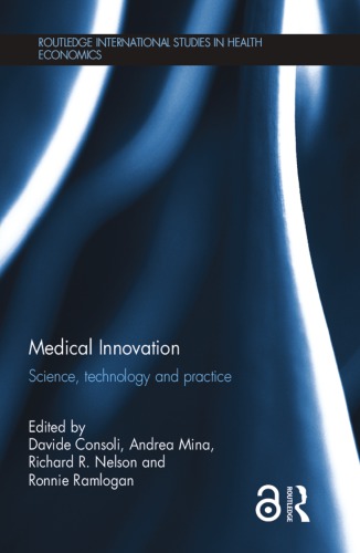 Medical Innovation Science Technology And Practice Davide Consoli Andrea Mina Richard R Nelson Ronnie Ramlogan Eds