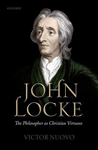 John Locke The Philosopher As Christian Virtuoso 1st Edition Victor Nuovo