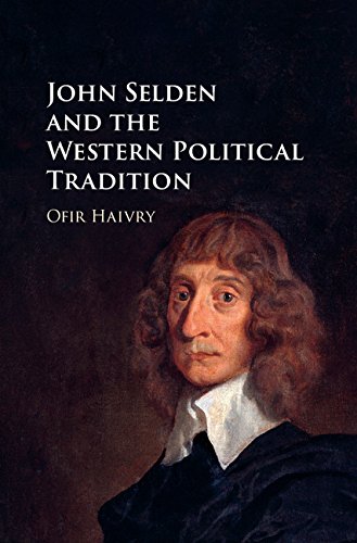 John Selden And The Western Political Tradition Dr Ofir Haivry