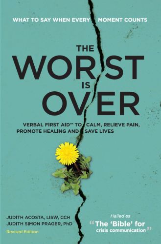 The Worst Is Over What To Say When Every Moment Counts Revised Edition Judith Acosta