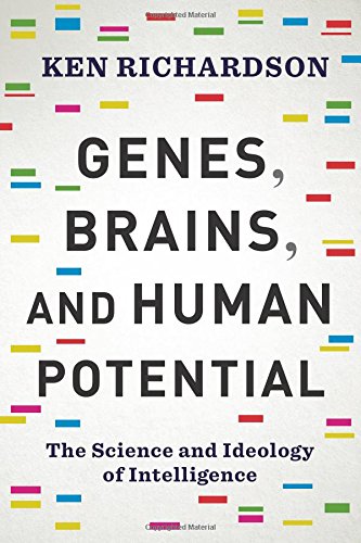 Genes Brains And Human Potential Ken Richardson