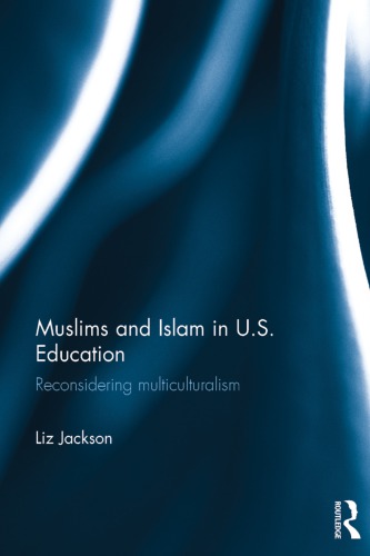 Muslims And Islam In Us Education Reconsidering Multiculturalism Liz Jackson