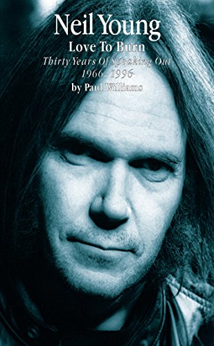 Neil Young Love To Burn 1st Edition Paul Williams