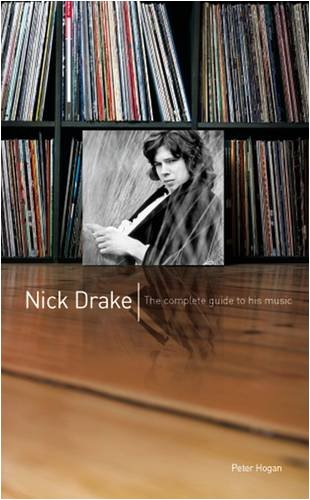 Nick Drake Complete Guide To His Music Peter Hogan