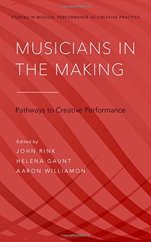 Musicians In The Making Pathways To Creative Performance 1st Edition John Rink