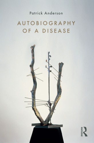 Autobiography Of A Disease Patrick Anderson