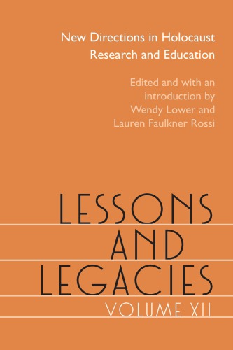 Lessons And Legacies Xii New Directions In Holocaust Research And Education Wendy Lower