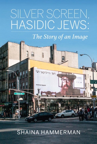 Silver Screen Hasidic Jews The Story Of An Image Shaina Hammerman